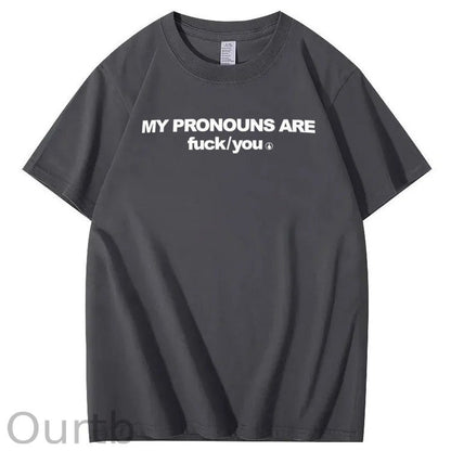 My Pronouns Are Fuck You Print 100% Cotton T-Shirt