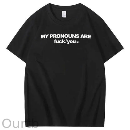 My Pronouns Are Fuck You Print 100% Cotton T-Shirt