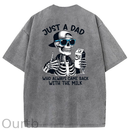 Just A Dad Who Always Came Back With The Milk Washed T-Shirt