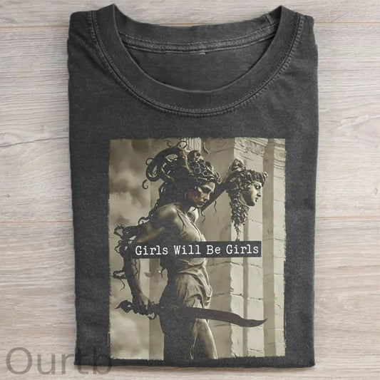 Girls Will Be Girls T-Shirt