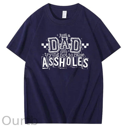 Just A Dad Out Here Trying Not To Raise Assholes Pattern Print Cotton T-Shirt