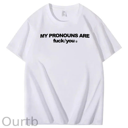 My Pronouns Are Fuck You Print 100% Cotton T-Shirt