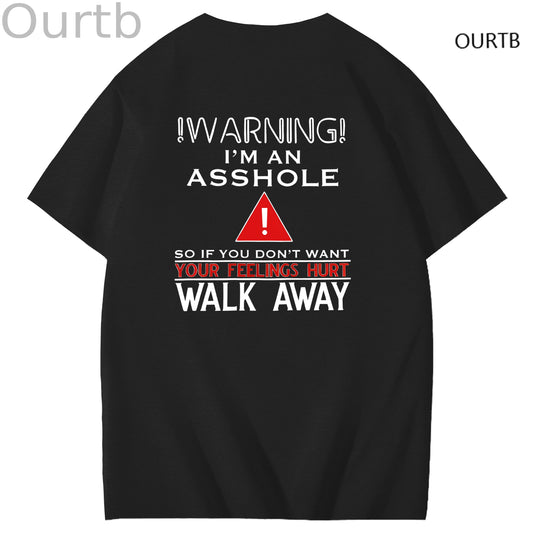 Warning I'm An Asshole So If You Don't Want Your Feelings Hurt Walk Away Funny Art Pattern Print T-Shirt