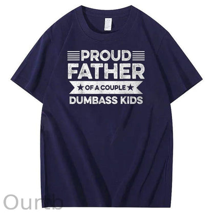 Proud Father Of A Couple Dumbass Kids Funny Fathers Day Unisex T-Shirt