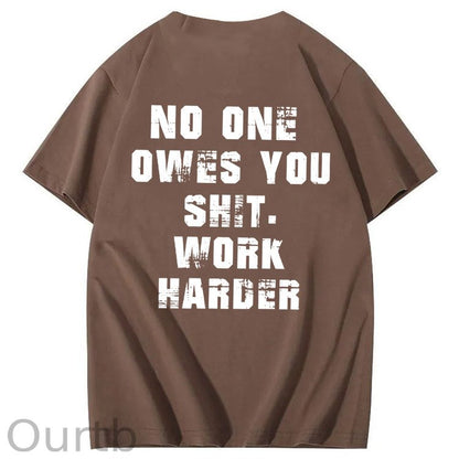 No One Owns You Shit Work Hard  Pattern Print 100%Cotton T-Shirt