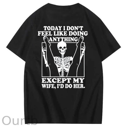 Today I Don't Feel Like Doing Anything Except My Wife Funny  Pattern 100&Cotton Print T-Shirt