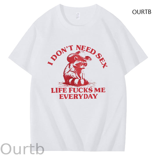 I Don't Need Sex Life F Me Everyday Funny Art Pattern Print T-Shirt