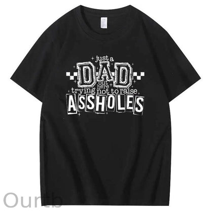 Just A Dad Out Here Trying Not To Raise Assholes Pattern Print Cotton T-Shirt