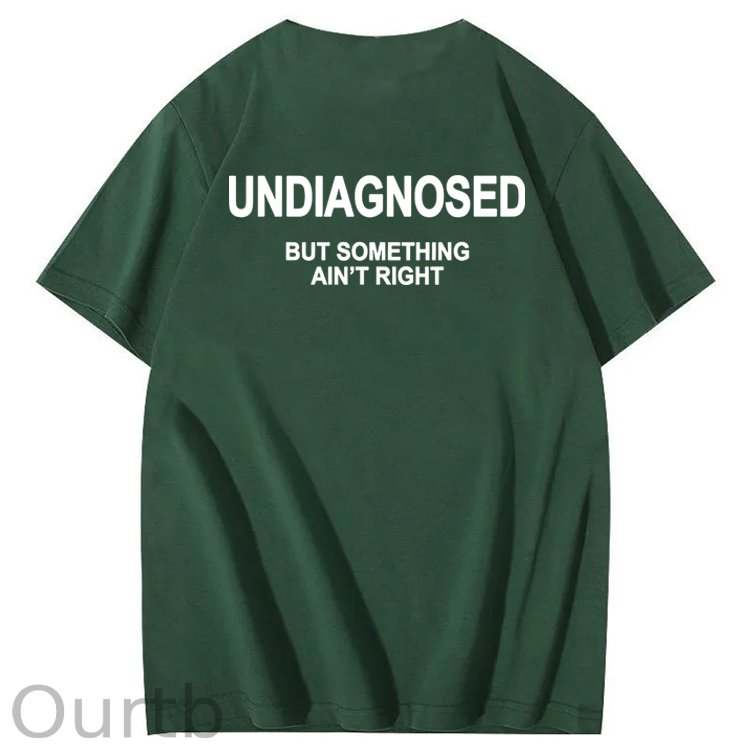 Undiagnosed But Something Ain't Right 100% Cotton Funny T-Shirt