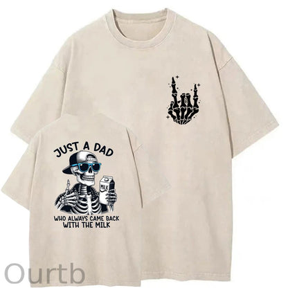 Just A Dad Who Always Came Back With The Milk Washed T-Shirt