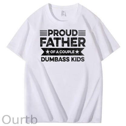 Proud Father Of A Couple Dumbass Kids Funny Fathers Day Unisex T-Shirt