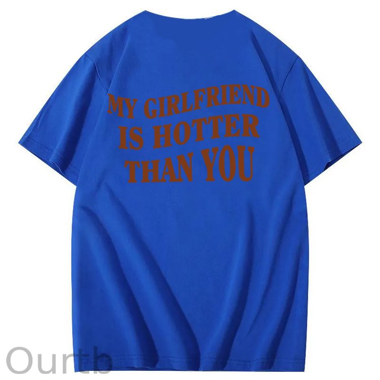 My Girlfriend Is Hotter Than You 100% Cotton T-Shirt