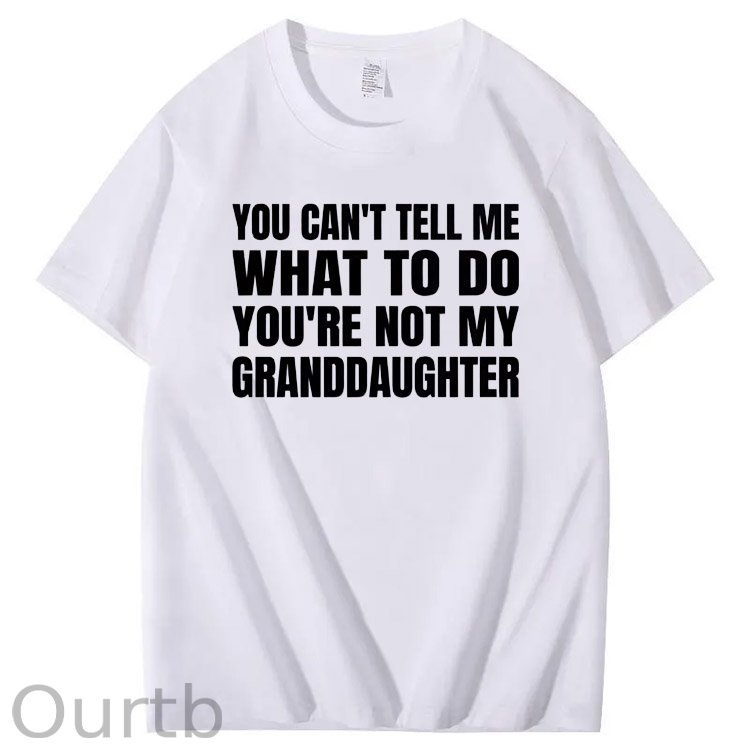 You Can't Tell Me What To Do You're Not My Granddaughter Premium T-Shirt
