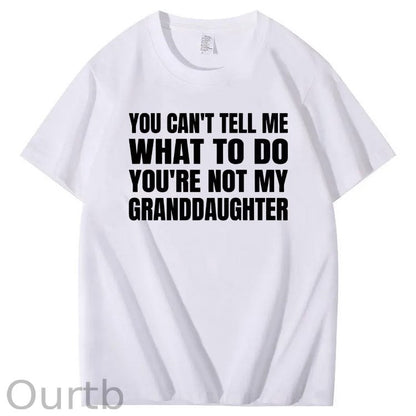 You Can't Tell Me What To Do You're Not My Granddaughter Premium T-Shirt