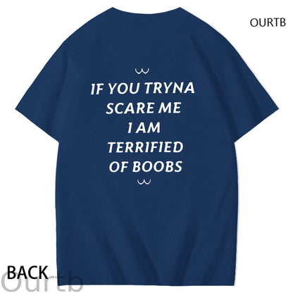 If You Tryna Scare Me I Am Terrified Of Boobs Art Pattern Print T-Shirt