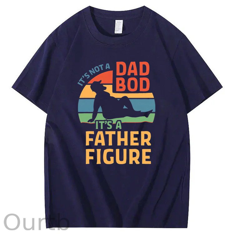 It's Not A Dad Bod It's A Father Figure T-Shirt