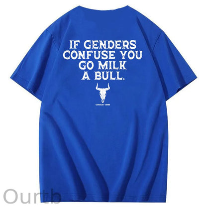 If Genders Confuse You Go Milk A Bull T-Shirt
