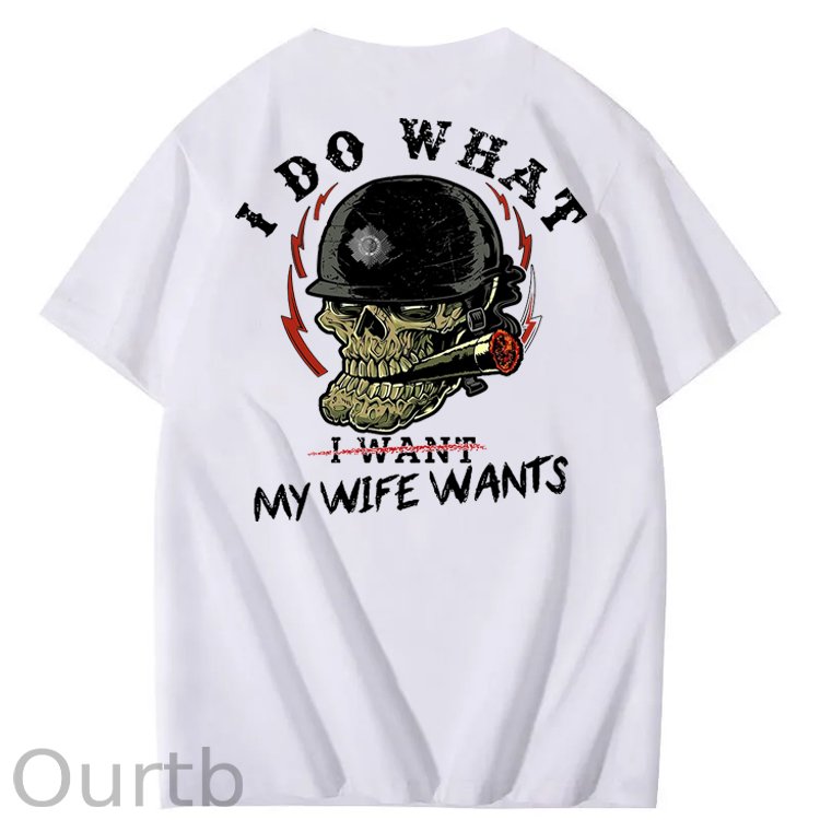 I Do What My Wife Want 100% Cotton T-Shirt