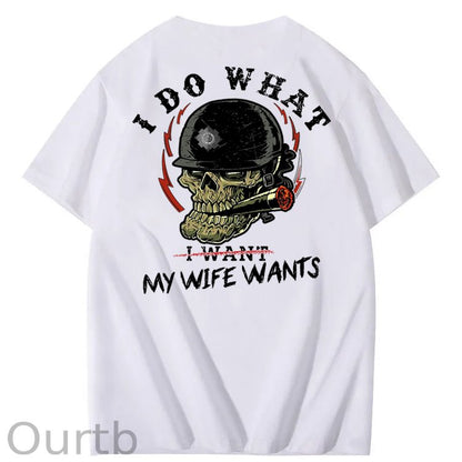 I Do What My Wife Want 100% Cotton T-Shirt