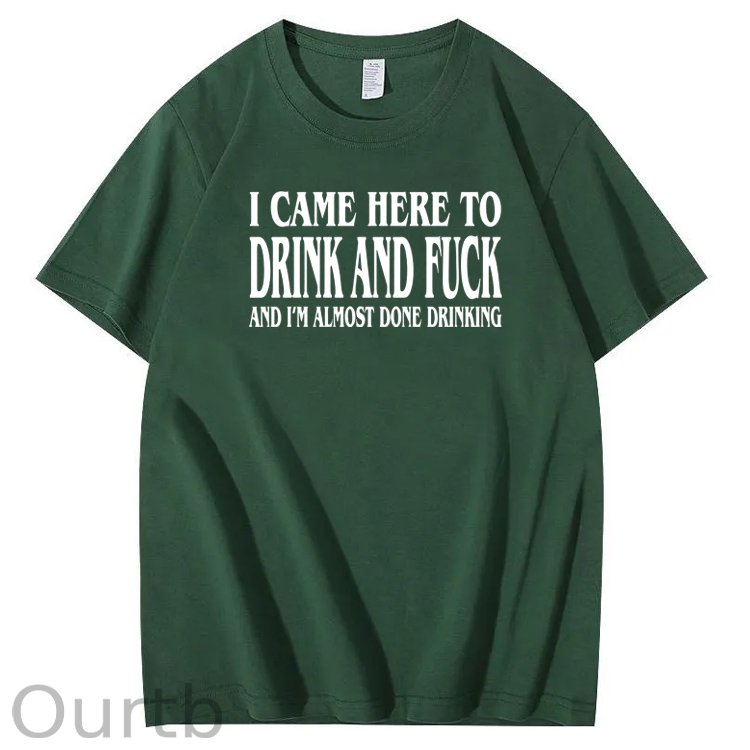 I Came Here To Drink And Fuck Pattern  Print 100%Cotton T-Shirt
