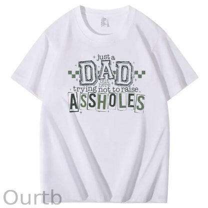 Just A Dad Out Here Trying Not To Raise Assholes Pattern Print Cotton T-Shirt