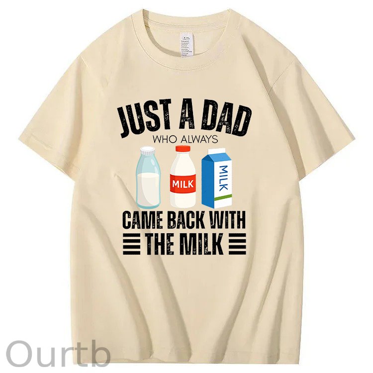 Just A Dad Who Always Came Back With The Milk T-Shirt