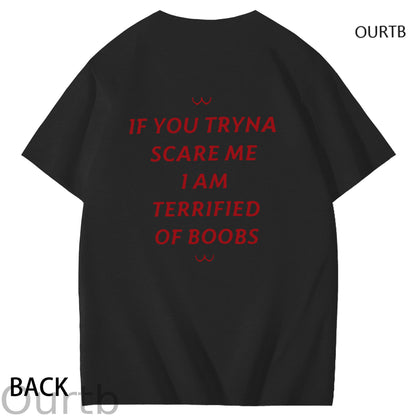 If You Tryna Scare Me I Am Terrified Of Boobs Art Pattern Print T-Shirt