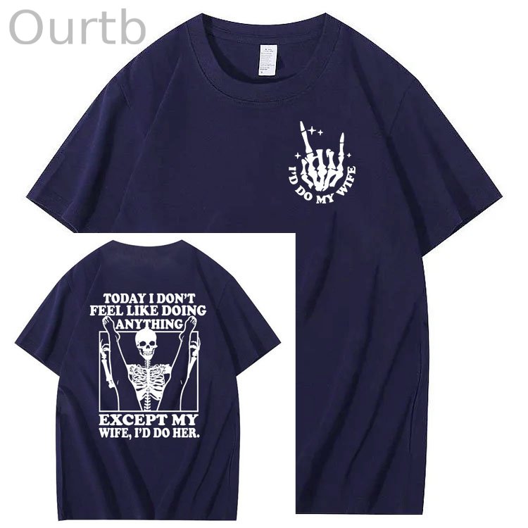 Today I Don't Feel Like Doing Anything Except My Wife Funny  Pattern 100&Cotton Print T-Shirt
