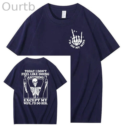 Today I Don't Feel Like Doing Anything Except My Wife Funny  Pattern 100&Cotton Print T-Shirt