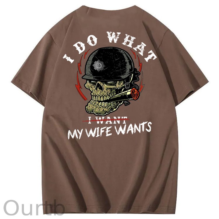 I Do What My Wife Want 100% Cotton T-Shirt