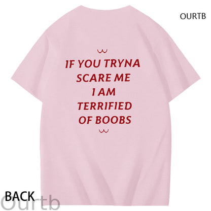 If You Tryna Scare Me I Am Terrified Of Boobs Art Pattern Print T-Shirt